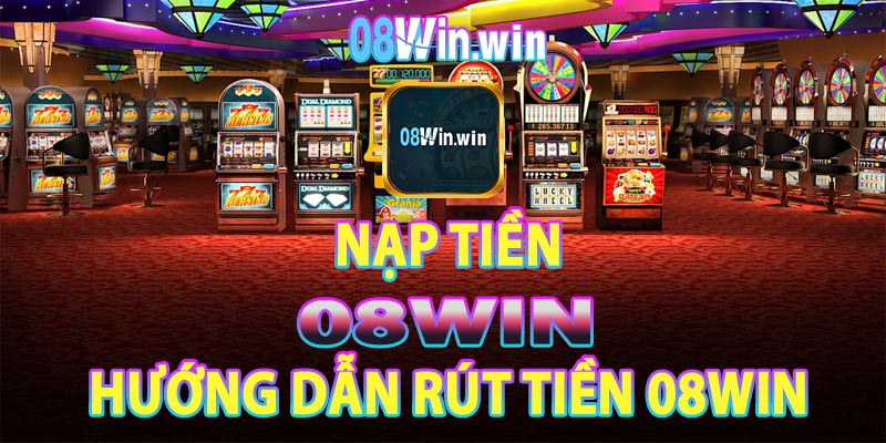 Hướng dẫn rút tiền 08win dành cho tân binh