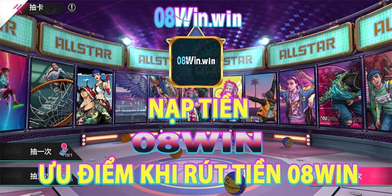 Ưu điểm nổi trội khi rút tiền 08win