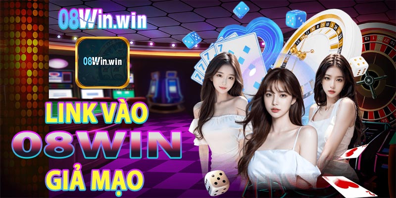 Link vào 08win giả mạo