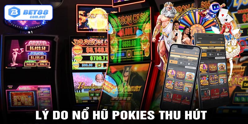 Lý do nổ hũ Pokies lại thu hút người chơi?